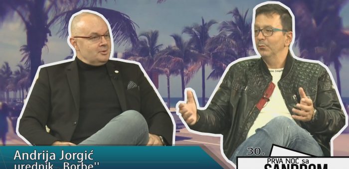Prva noc sa dr Sandrom 30 – Andrija Jorgic, urednik ,,Borbe“ (TV KCN 16.10.2021.)